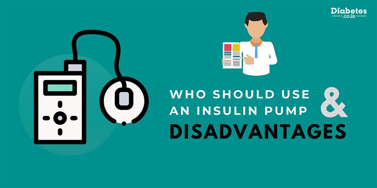 Who should use an Insulin Pump and What are the Disadvantages?